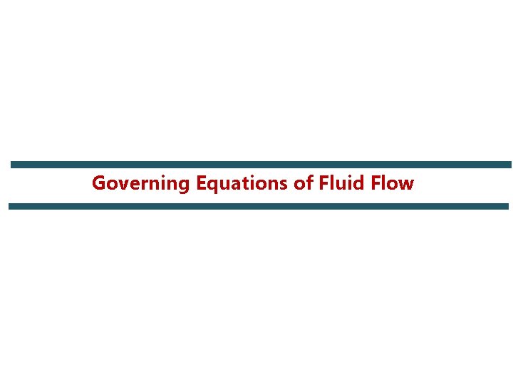 Governing Equations of Fluid Flow  Governing Equations of Fluid Flow