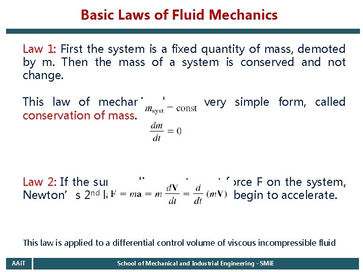 Basic Laws of Fluid Mechanics Law 1: First the system is a fixed quantity Basic Laws of Fluid Mechanics Law 1: First the system is a fixed quantity
