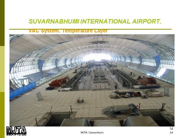 SUVARNABHUMI INTERNATIONAL AIRPORT. VAC System. Temperature Layer 14 MJTA Consortium 14 