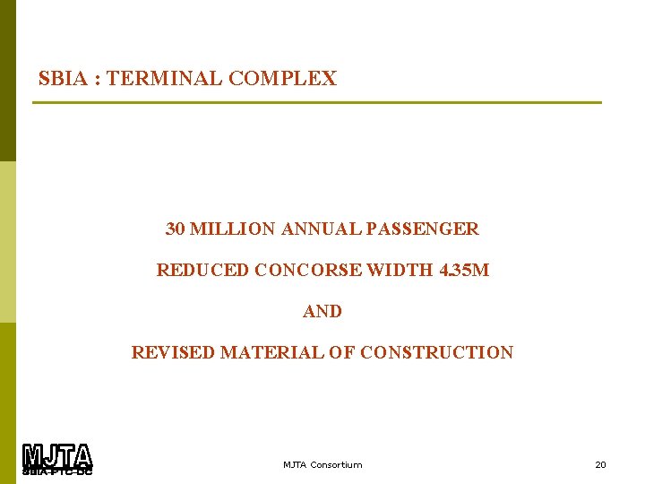 SBIA : TERMINAL COMPLEX 30 MILLION ANNUAL PASSENGER REDUCED CONCORSE WIDTH 4. 35 M