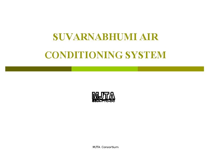 SUVARNABHUMI AIR CONDITIONING SYSTEM MJTA Consortium 