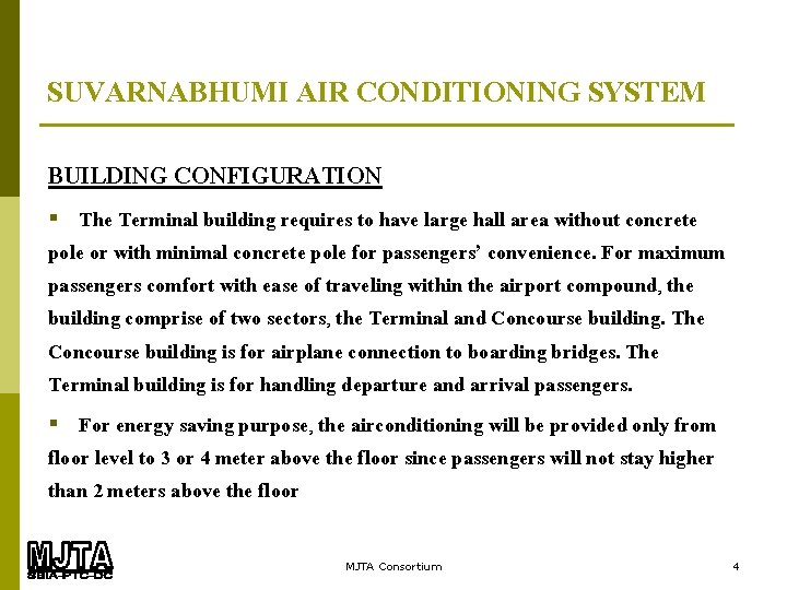 SUVARNABHUMI AIR CONDITIONING SYSTEM BUILDING CONFIGURATION The Terminal building requires to have large hall