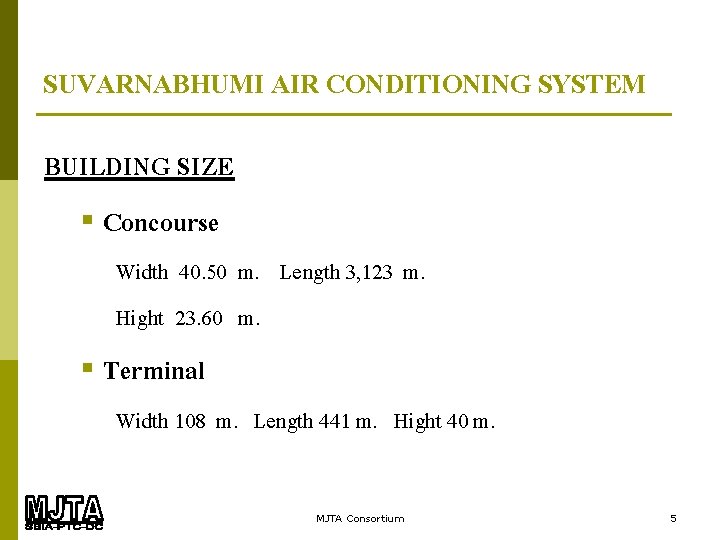 SUVARNABHUMI AIR CONDITIONING SYSTEM BUILDING SIZE § Concourse Width 40. 50 m. Length 3,