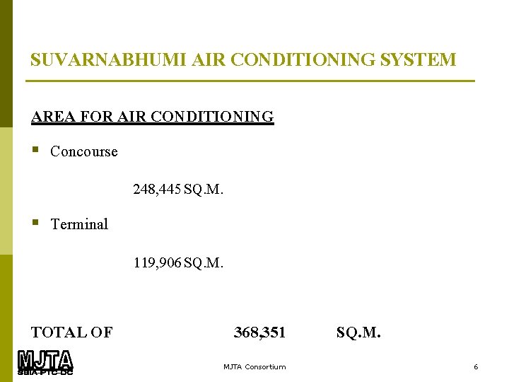 SUVARNABHUMI AIR CONDITIONING SYSTEM AREA FOR AIR CONDITIONING § Concourse 248, 445 SQ. M.