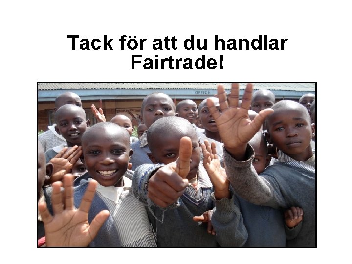 Tack för att du handlar Fairtrade! 