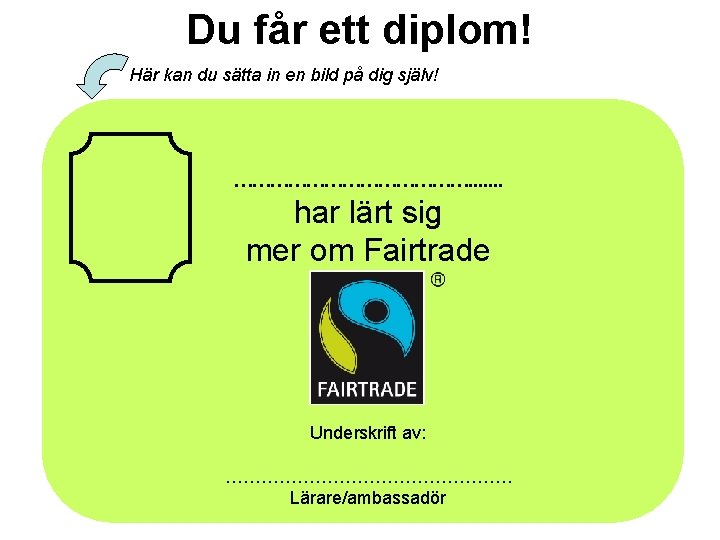 Du får ett diplom! Här kan du sätta in en bild på dig själv!