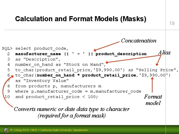 Calculation and Format Models (Masks) 19 Concatenation SQL> 2 3 4 5 6 7