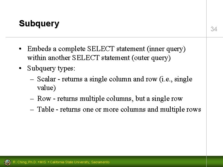 Subquery • Embeds a complete SELECT statement (inner query) within another SELECT statement (outer