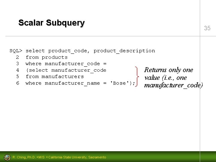 Scalar Subquery SQL> 2 3 4 5 6 35 select product_code, product_description from products