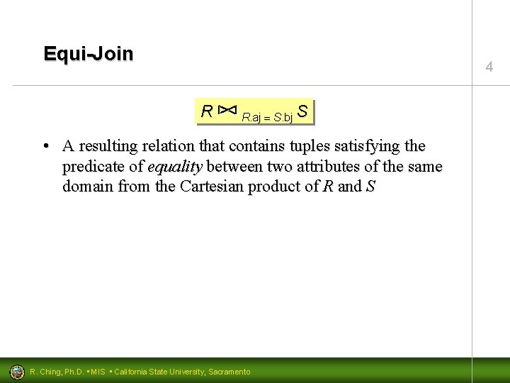 Equi-Join 4 R R. aj S. bj S • A resulting relation that contains