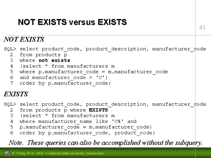 NOT EXISTS versus EXISTS 41 NOT EXISTS SQL> 2 3 4 5 6 7