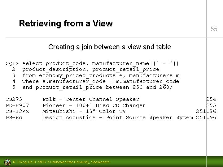Retrieving from a View 55 Creating a join between a view and table SQL>