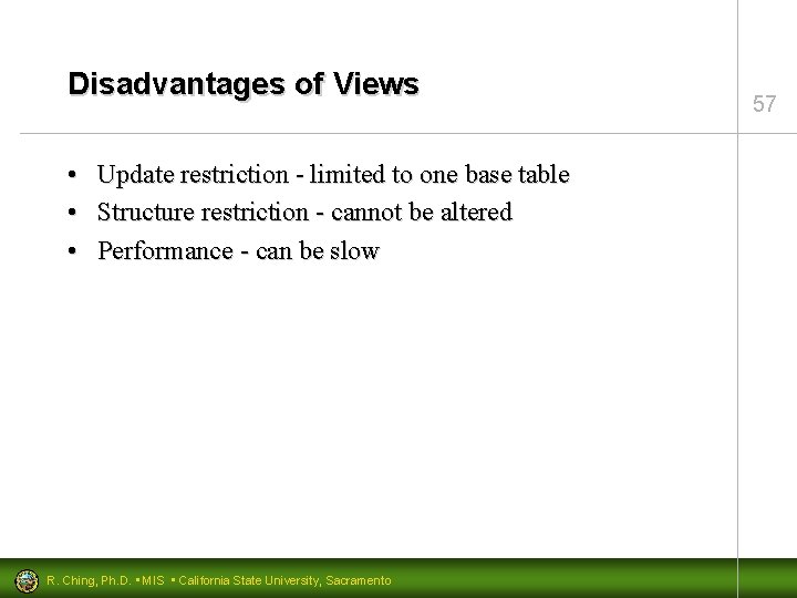 Disadvantages of Views • • • Update restriction - limited to one base table