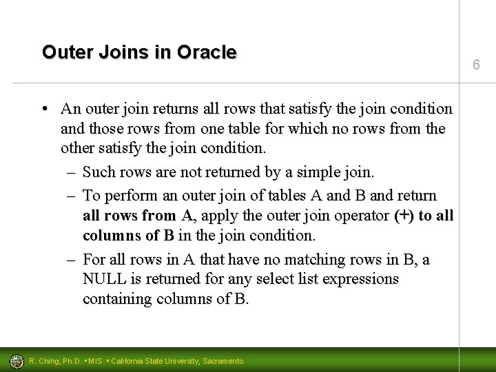 Outer Joins in Oracle • An outer join returns all rows that satisfy the