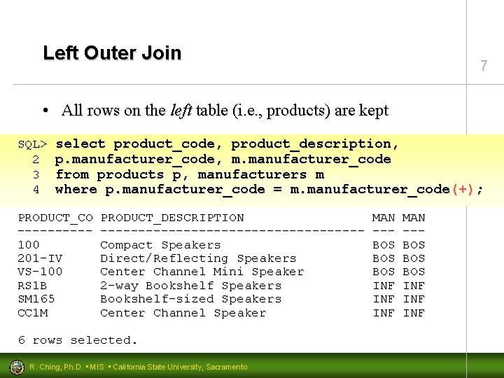 Left Outer Join 7 • All rows on the left table (i. e. ,