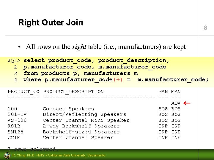 Right Outer Join 8 • All rows on the right table (i. e. ,