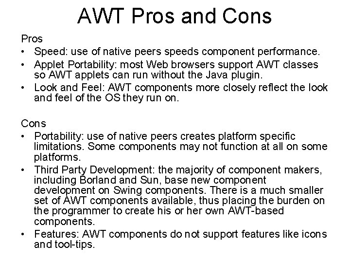 AWT Pros and Cons Pros • Speed: use of native peers speeds component performance.