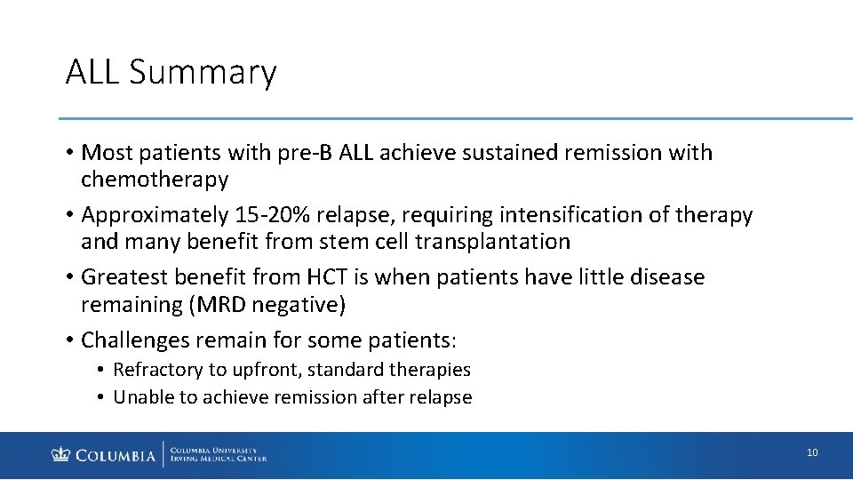 ALL Summary • Most patients with pre-B ALL achieve sustained remission with chemotherapy •
