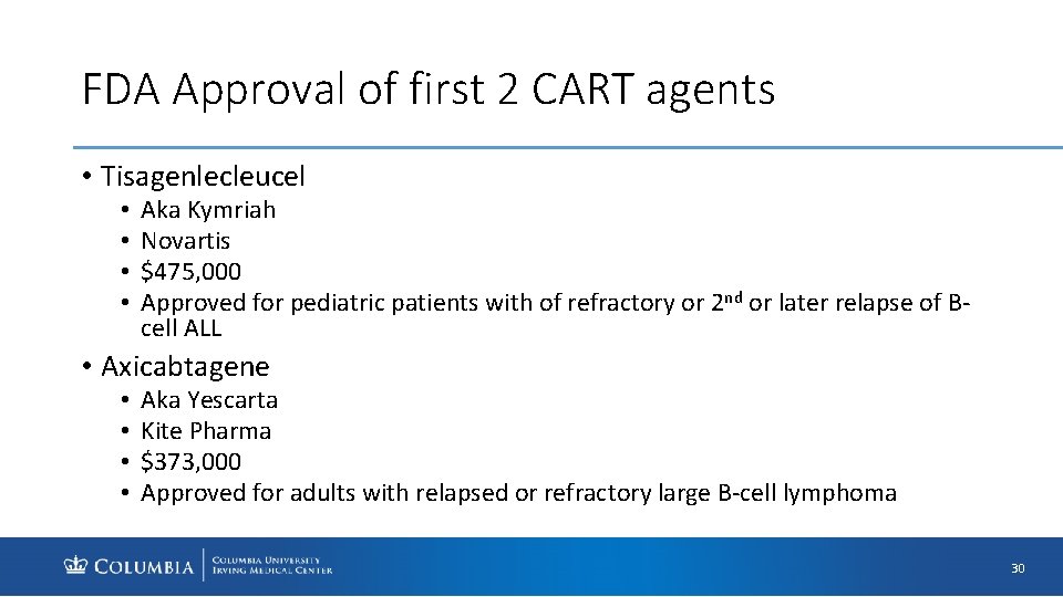 FDA Approval of first 2 CART agents • Tisagenlecleucel • • Aka Kymriah Novartis