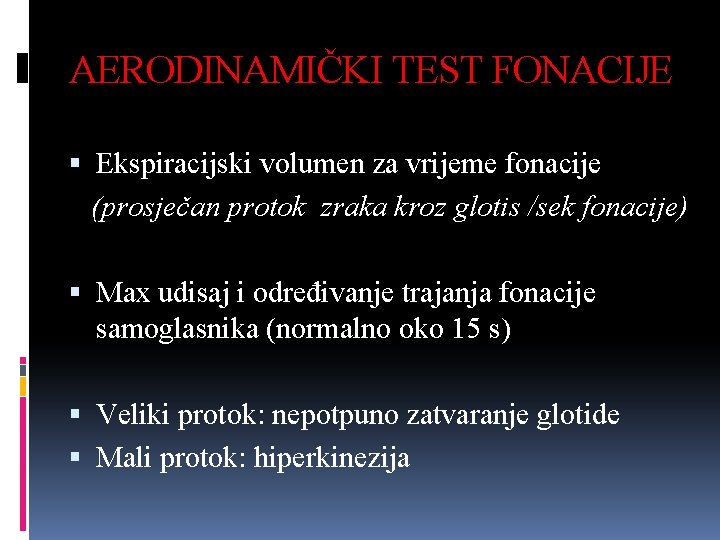 AERODINAMIČKI TEST FONACIJE Ekspiracijski volumen za vrijeme fonacije (prosječan protok zraka kroz glotis /sek