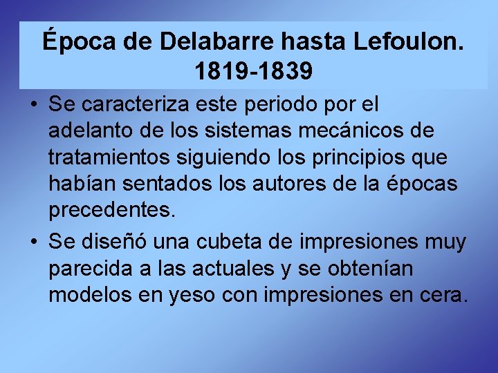 Época de Delabarre hasta Lefoulon. 1819 -1839 • Se caracteriza este periodo por el