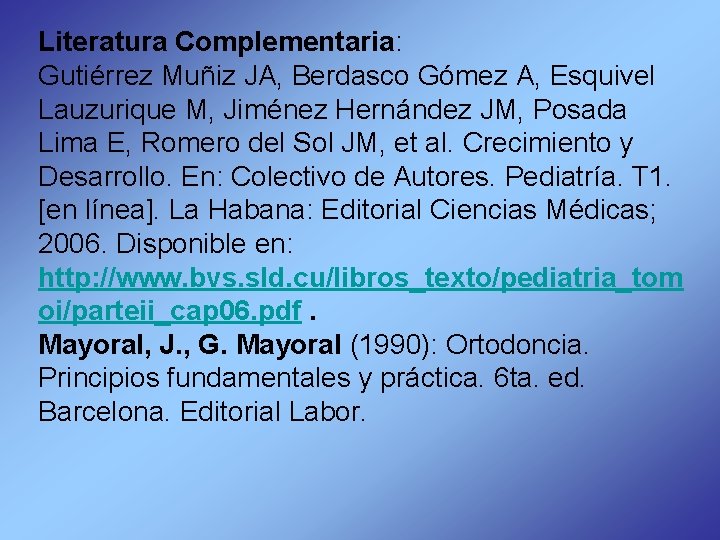 Literatura Complementaria: Gutiérrez Muñiz JA, Berdasco Gómez A, Esquivel Lauzurique M, Jiménez Hernández JM,