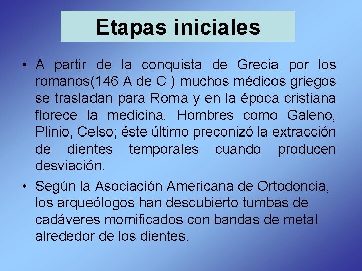 Etapas iniciales • A partir de la conquista de Grecia por los romanos(146 A