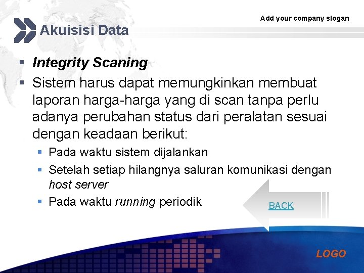 Akuisisi Data Add your company slogan § Integrity Scaning § Sistem harus dapat memungkinkan