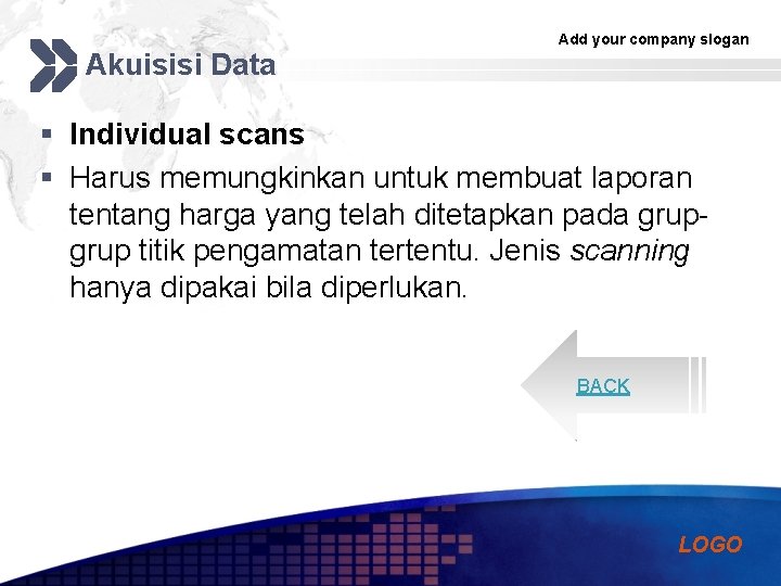 Akuisisi Data Add your company slogan § Individual scans § Harus memungkinkan untuk membuat