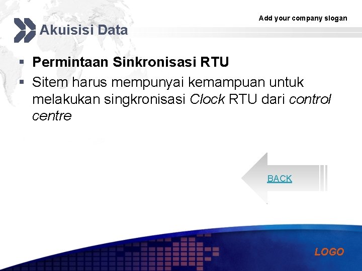 Akuisisi Data Add your company slogan § Permintaan Sinkronisasi RTU § Sitem harus mempunyai