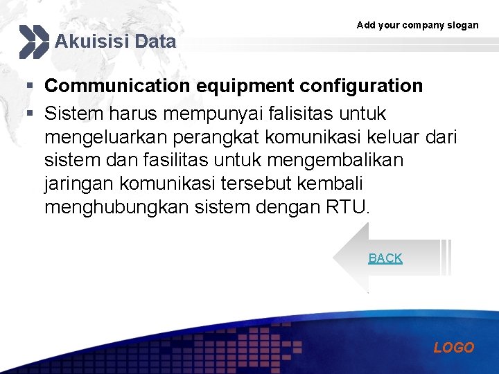 Akuisisi Data Add your company slogan § Communication equipment configuration § Sistem harus mempunyai