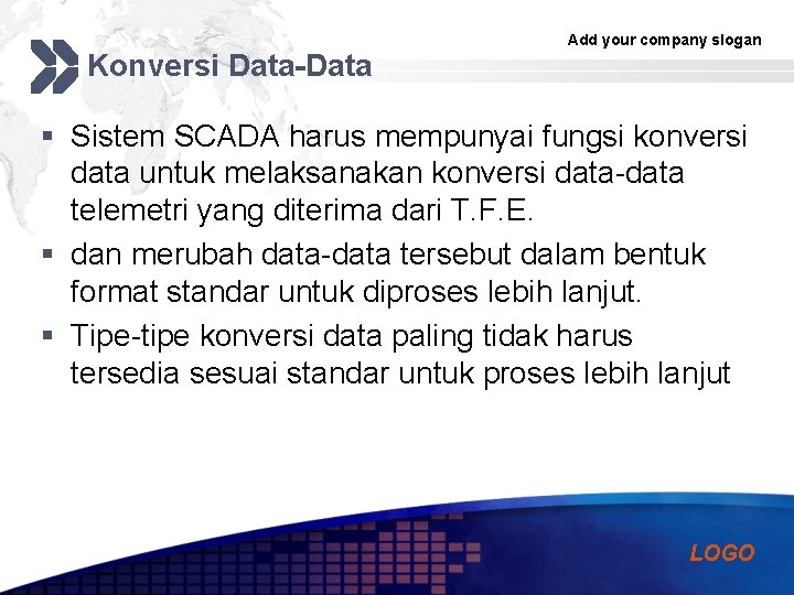 Konversi Data-Data Add your company slogan § Sistem SCADA harus mempunyai fungsi konversi data