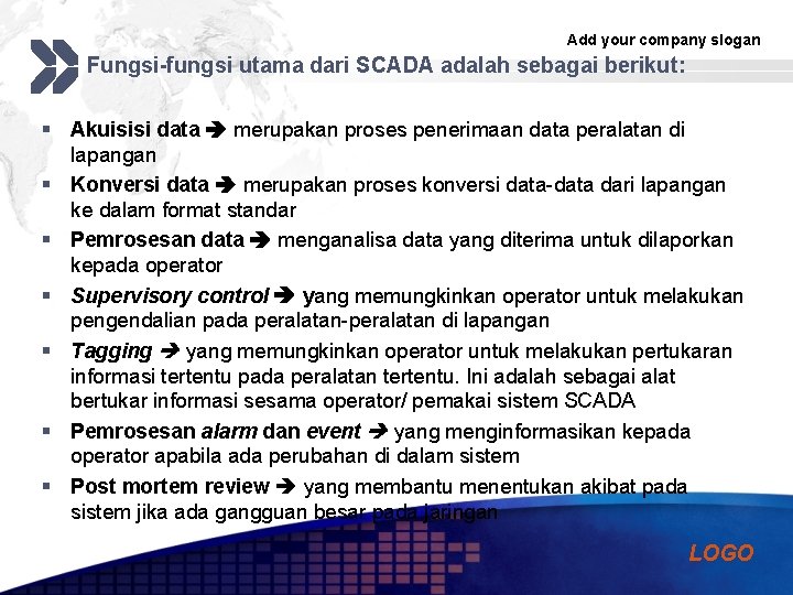 Add your company slogan Fungsi-fungsi utama dari SCADA adalah sebagai berikut: § Akuisisi data
