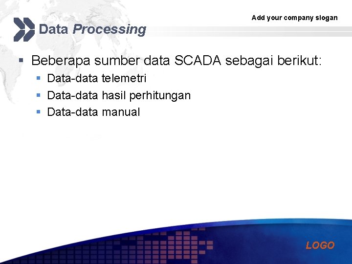 Data Processing Add your company slogan § Beberapa sumber data SCADA sebagai berikut: §