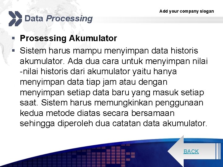 Data Processing Add your company slogan § Prosessing Akumulator § Sistem harus mampu menyimpan