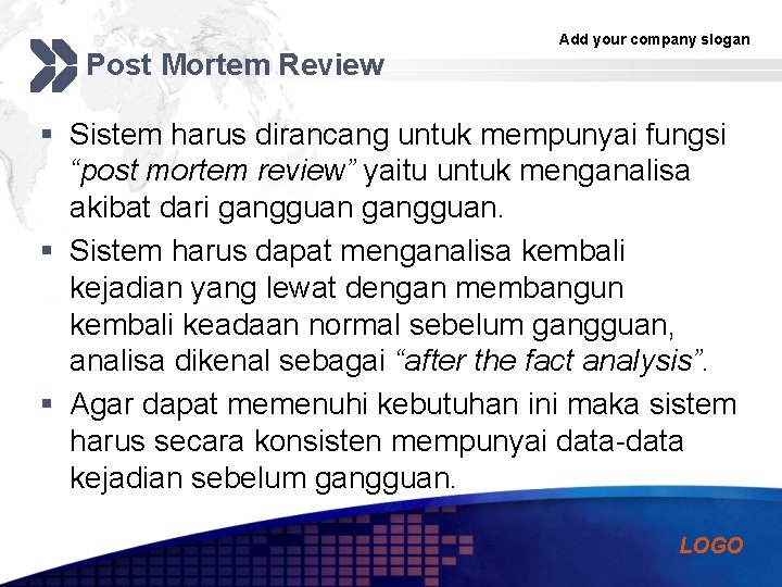 Post Mortem Review Add your company slogan § Sistem harus dirancang untuk mempunyai fungsi