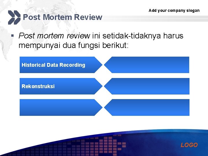 Post Mortem Review Add your company slogan § Post mortem review ini setidak-tidaknya harus
