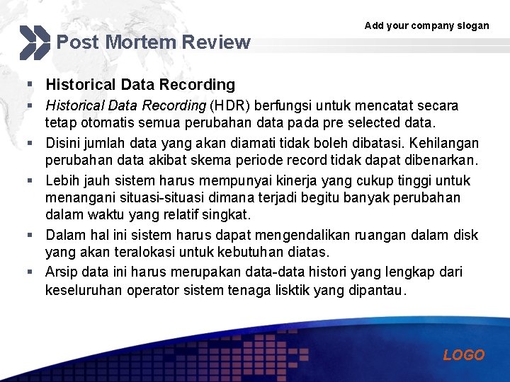 Post Mortem Review Add your company slogan § Historical Data Recording (HDR) berfungsi untuk