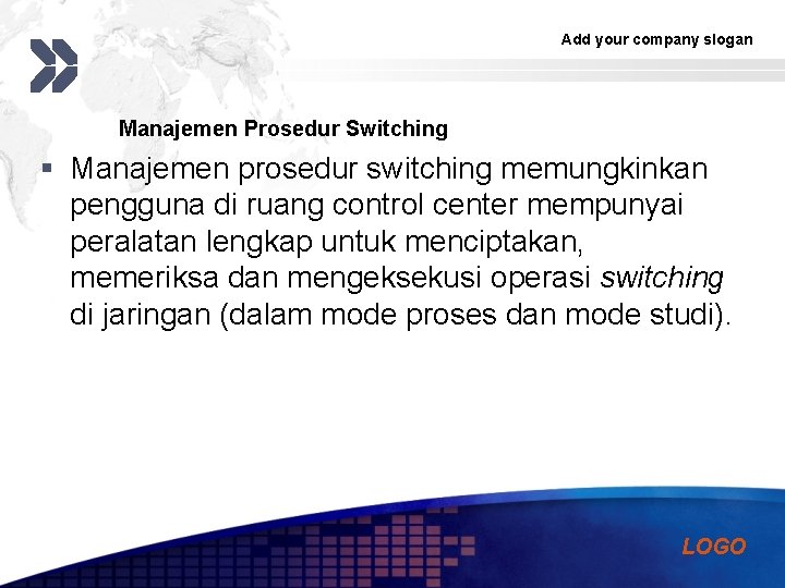 Add your company slogan Manajemen Prosedur Switching § Manajemen prosedur switching memungkinkan pengguna di