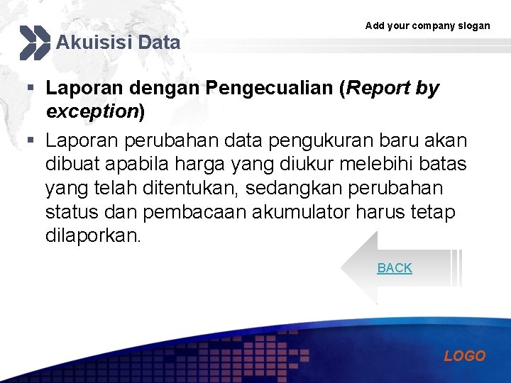 Akuisisi Data Add your company slogan § Laporan dengan Pengecualian (Report by exception) §