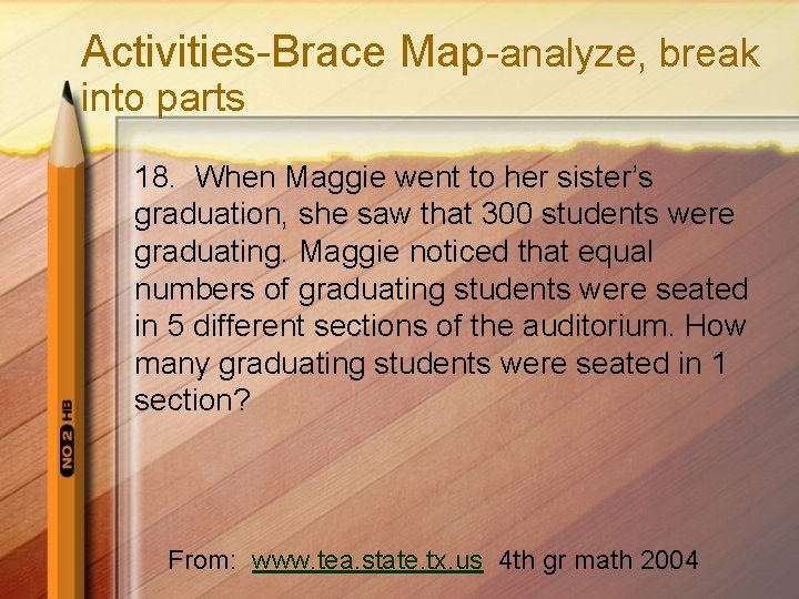 Activities-Brace Map-analyze, break into parts 18. When Maggie went to her sister’s graduation, she