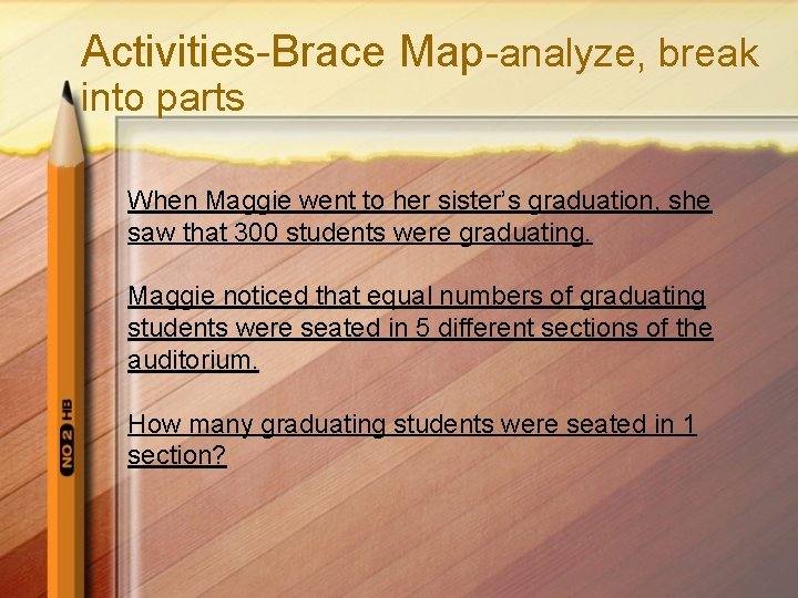 Activities-Brace Map-analyze, break into parts When Maggie went to her sister’s graduation, she saw