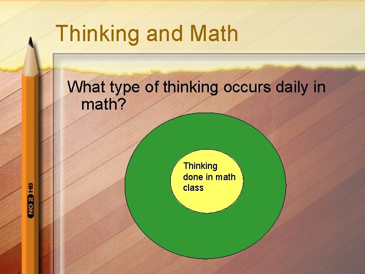 Thinking and Math What type of thinking occurs daily in math? Thinking done in