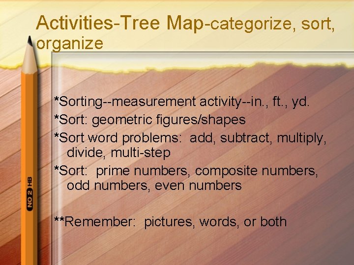 Activities-Tree Map-categorize, sort, organize *Sorting--measurement activity--in. , ft. , yd. *Sort: geometric figures/shapes *Sort