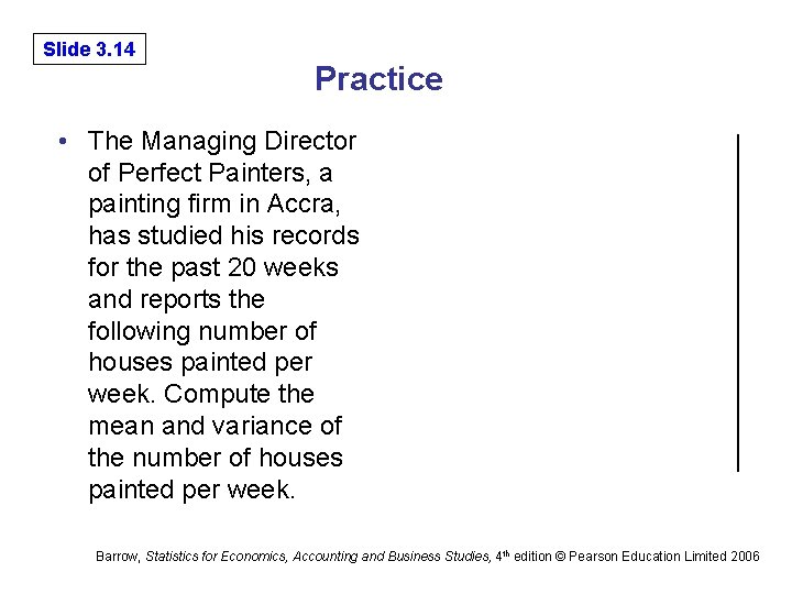 6 -14 Slide 3. 14 Practice • The Managing Director of Perfect Painters, a