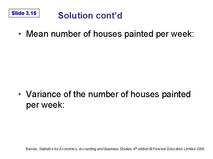 6 -16 Slide 3. 16 Solution cont’d • Mean number of houses painted per