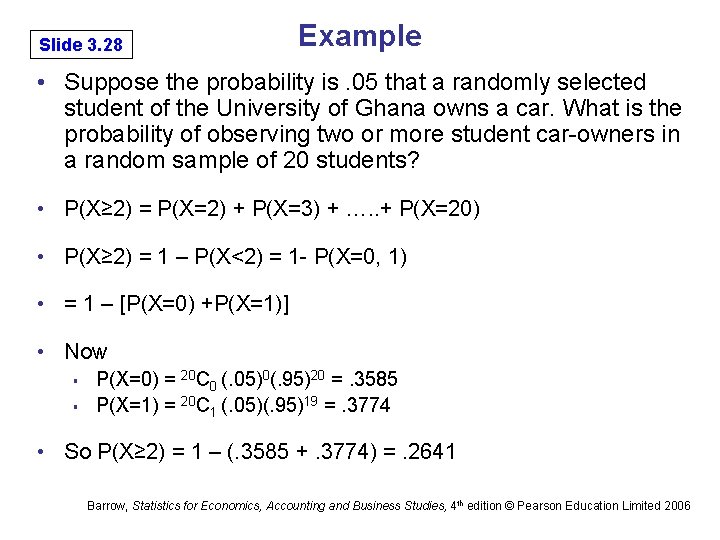 Slide 3. 28 Example • Suppose the probability is. 05 that a randomly selected