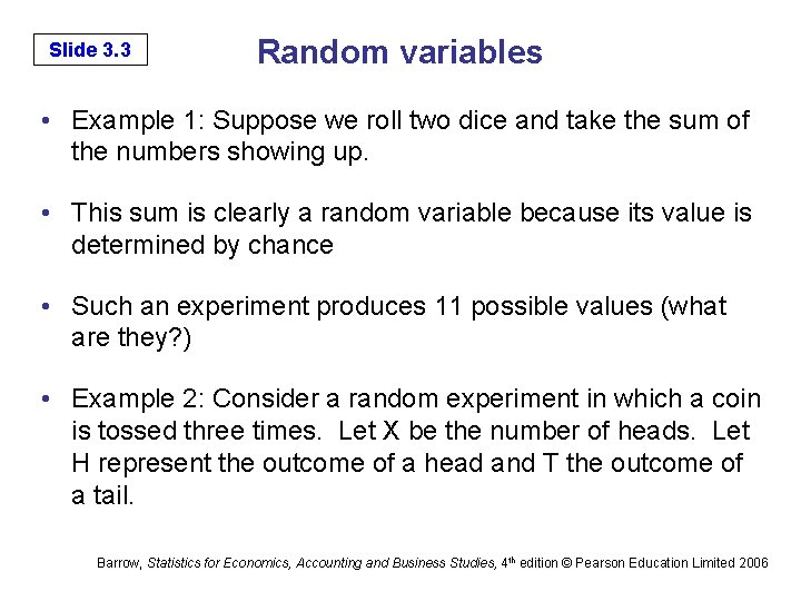Slide 3. 3 Random variables • Example 1: Suppose we roll two dice and