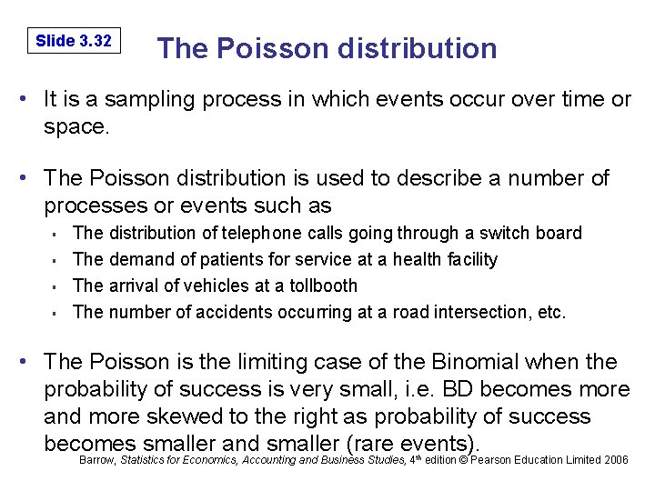 Slide 3. 32 The Poisson distribution • It is a sampling process in which