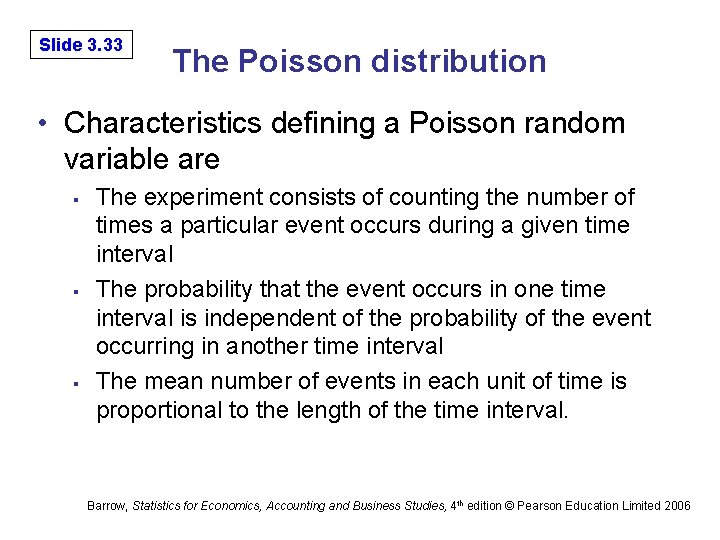 Slide 3. 33 The Poisson distribution • Characteristics defining a Poisson random variable are